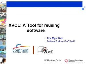 XVCL A Tool for reusing software Soe Myat