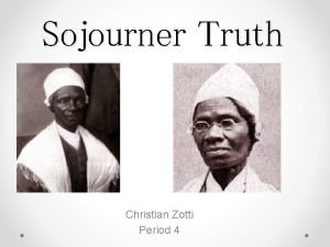 Sojourner Truth Christian Zotti Period 4 Early Life