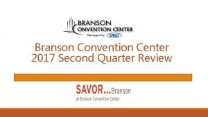 Branson Convention Center 2017 Second Quarter Review Actual