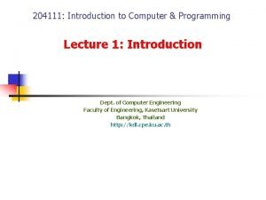 204111 Introduction to Computer Programming Lecture 1 Introduction