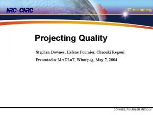 IIT elearning Projecting Quality Stephen Downes Hlne Fournier