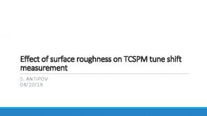 Effect of surface roughness on TCSPM tune shift