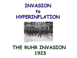 INVASION to HYPERINFLATION THE RUHR INVASION 1923 WHAT