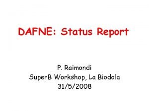 DAFNE Status Report P Raimondi Super B Workshop