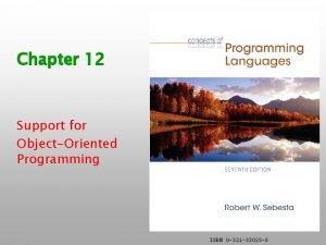 Chapter 12 Support for ObjectOriented Programming ISBN 0