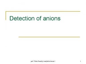 Detection of anions prof Viktor Kanick Analytick chemie