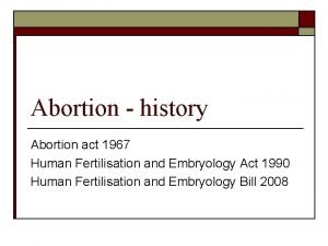Abortion history Abortion act 1967 Human Fertilisation and
