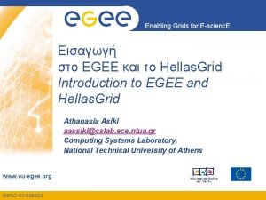 Enabling Grids for Escienc E o EGEE Hellas