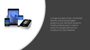 Livongo provides smart connected devices personalized digital guidance