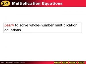 2 7 Multiplication Equations Learn to solve wholenumber
