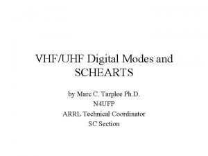 VHFUHF Digital Modes and SCHEARTS by Marc C