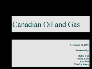 Canadian Oil and Gas November 12 2005 Presented