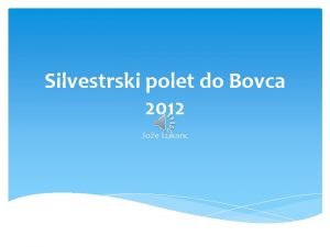 Silvestrski polet do Bovca 2012 Joe Lukanc Dobro