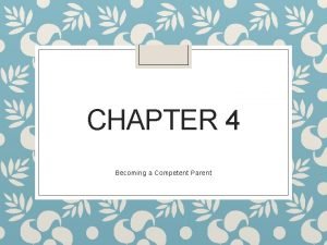 CHAPTER 4 Becoming a Competent Parent Understanding Young