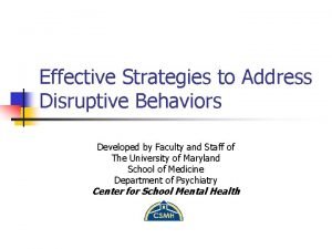 Effective Strategies to Address Disruptive Behaviors Developed by