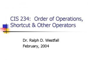 CIS 234 Order of Operations Shortcut Other Operators