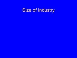 Size of Industry Size of Industry Size of