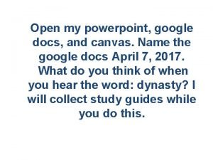 Open my powerpoint google docs and canvas Name