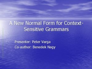 A New Normal Form for Context Sensitive Grammars