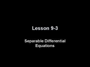 Lesson 9 3 Separable Differential Equations Solutions to