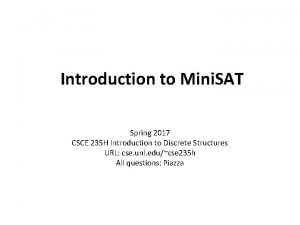 Introduction to Mini SAT Spring 2017 CSCE 235