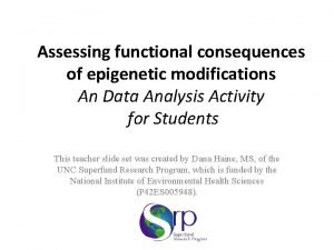 Assessing functional consequences of epigenetic modifications An Data