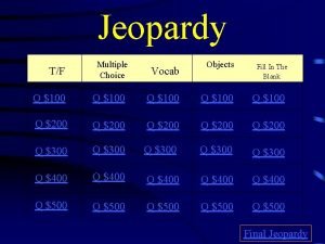 Jeopardy TF Multiple Choice Vocab Objects Fill In