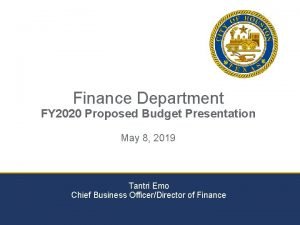 Finance Department FY 2020 Proposed Budget Presentation May