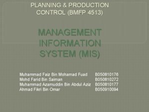 PLANNING PRODUCTION CONTROL BMFP 4513 MANAGEMENT INFORMATION SYSTEM