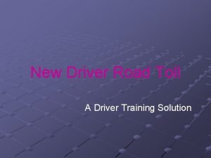 New Driver Road Toll A Driver Training Solution