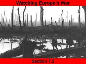 Watching Europes War Section 7 2 Today Agenda