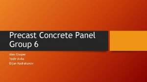Precast Concrete Panel Group 6 Alex Cooper Yadir
