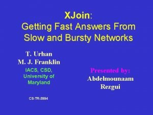 XJoin Getting Fast Answers From Slow and Bursty