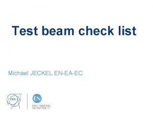 Test beam check list Michael JECKEL ENEAEC Content