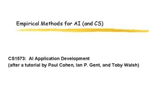 Empirical Methods for AI and CS CS 1573