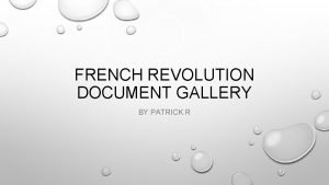 FRENCH REVOLUTION DOCUMENT GALLERY BY PATRICK R ABSOLUTE