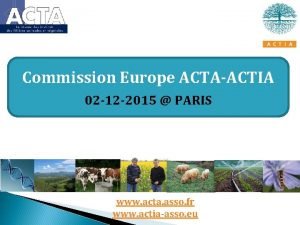 Commission Europe ACTAACTIA 02 12 2015 PARIS www