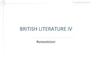 VY32INOVACE14 16 BRITISH LITERATURE IV Romanticism Romantic period