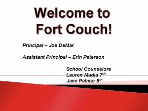 Welcome to Fort Couch Principal Joe De Mar