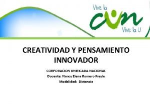 CREATIVIDAD Y PENSAMIENTO INNOVADOR CORPORACION UNIFICADA NACIONAL Docente