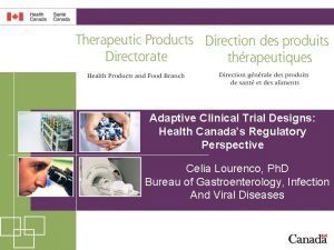 Adaptive Clinical Trial Designs Health Canadas Regulatory Perspective