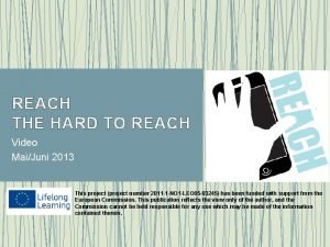 REACH THE HARD TO REACH Video MaiJuni 2013