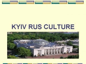 KYIV RUS CULTURE Plan 1 Origin of Kyiv