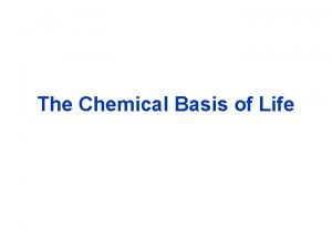 The Chemical Basis of Life Atoms Molecules Ions