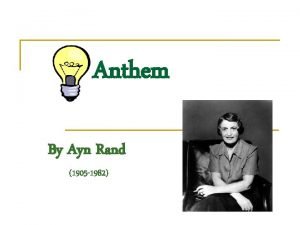 Anthem By Ayn Rand 1905 1982 Ayn Rand Anthem By Ayn Rand 1905 1982 Ayn Rand