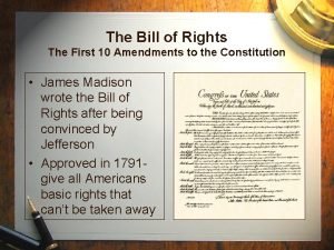 The Bill of Rights The First 10 Amendments