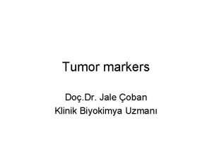Tumor markers Do Dr Jale oban Klinik Biyokimya