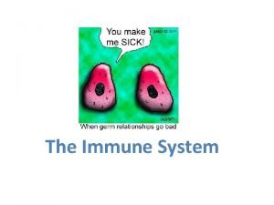 The Immune System Basic Vocab Disease any change