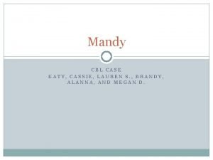 Mandy CBL CASE KATY CASSIE LAUREN S BRANDY