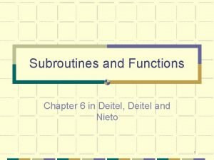 Subroutines and Functions Chapter 6 in Deitel Deitel